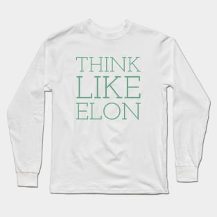 Think Like Elon Long Sleeve T-Shirt